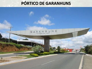 PÓRTICO DE GARANHUNS
 
