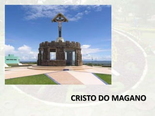 CRISTO DO MAGANO
 