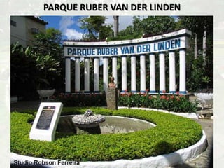 PARQUE RUBER VAN DER LINDEN
 