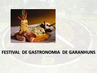 FESTIVAL DE GASTRONOMIA DE GARANHUNS
 