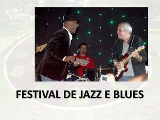 FESTIVAL DE JAZZ E BLUES
 