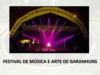 FESTIVAL DE MÚSICA E ARTE DE GARANHUNS
 