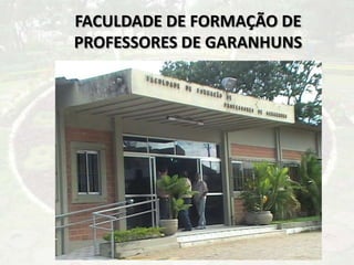 FACULDADE DE FORMAÇÃO DE
PROFESSORES DE GARANHUNS
 