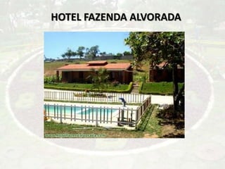 HOTEL FAZENDA ALVORADA
 