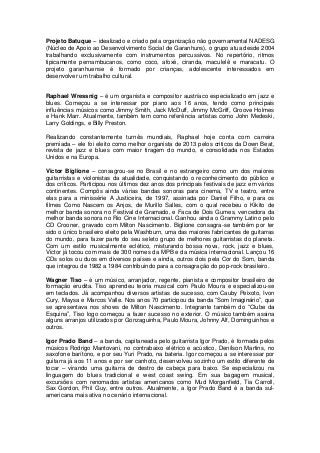 Projeto Batuque – idealizado e criado pela organização não governamental NADESG
(Núcleo de Apoio ao Desenvolvimento Social...
