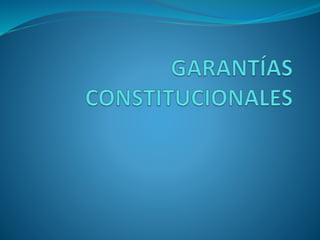 Garantías  constitucionales