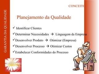GARANTIA DA QUALIDADE                                            CONCEITO


                           Planejamento da Qua...