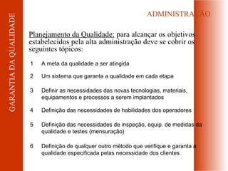 GARANTIA DA QUALIDADE                                                ADMINISTRAÇÃO

                        Planejamento d...
