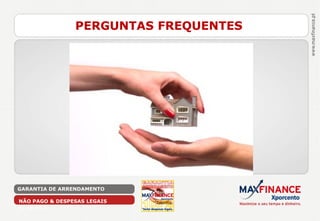 PERGUNTAS FREQUENTES




GARANTIA DE ARRENDAMENTO

NÃO PAGO & DESPESAS LEGAIS
17-12-2012
 