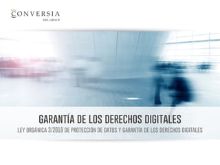 garantía de los derechos digitales
ley orgánica 3/2018 de protección de datos y garantía de los derechos digitales
 