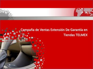 Nombre presentación
Campaña de Ventas Extensión De Garantía en
Tiendas TELMEX
 