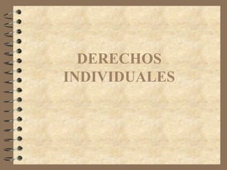 DERECHOS
INDIVIDUALES
 