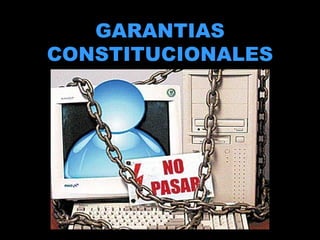 GARANTIAS CONSTITUCIONALES 