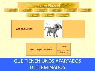 QUE TIENEN UNOS APARTADOS
DETERMINADOS
 
