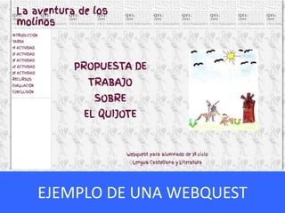 CARACTERÍSTICAS DE LAS WQEJEMPLO DE UNA WEBQUEST
 
