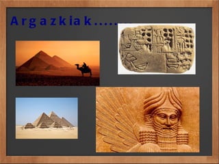 A r g a z k ia k . . . . . . . .
 