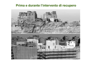 Prima e durante l’intervento di recupero 