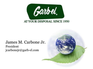 James M. Carbone Jr.
President
jcarbonejr@garb-el.com
 