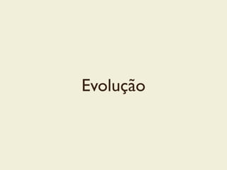 Evolução
 
