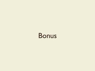 Bonus
 