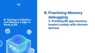Garbage collectors and Memory Leaks in Nodejs - V8 | PPT
