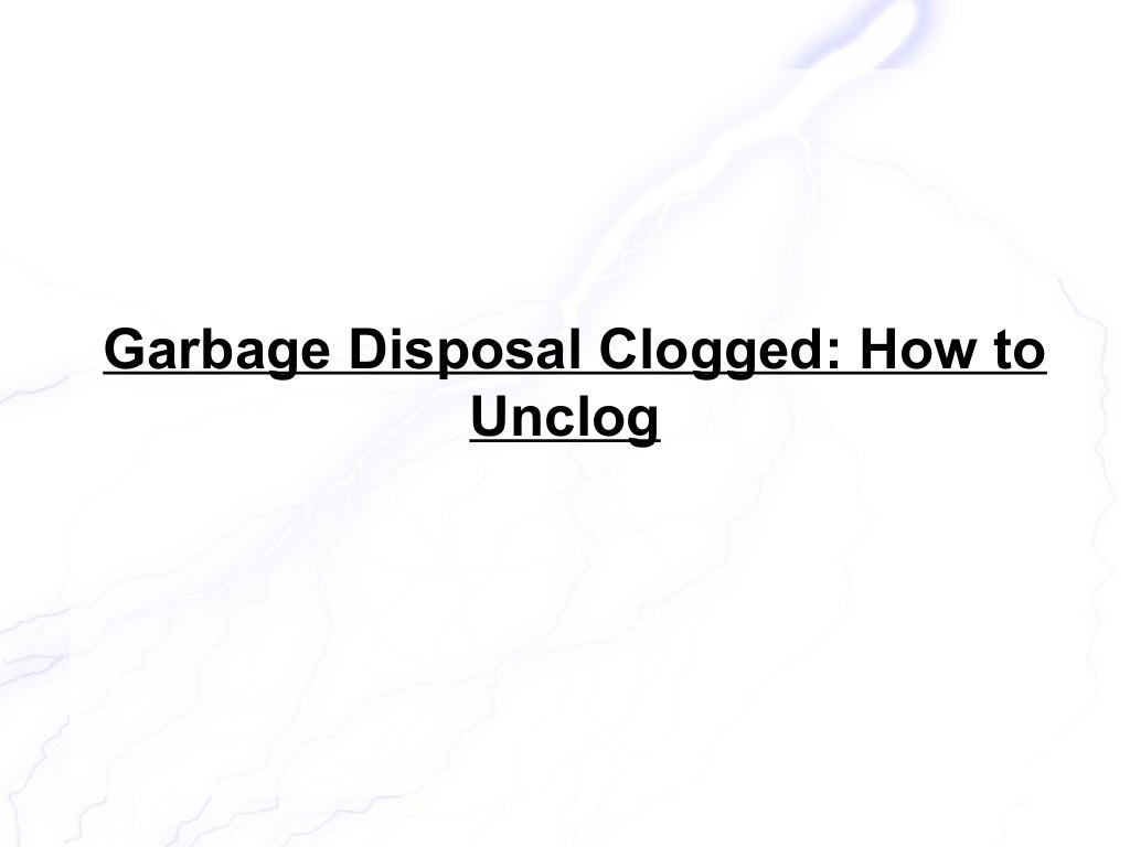 Garbage Disposal Clogged How To Unclog And A Permanent Solution