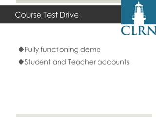 Course Test Drive

Fully functioning demo
Student and Teacher accounts

 