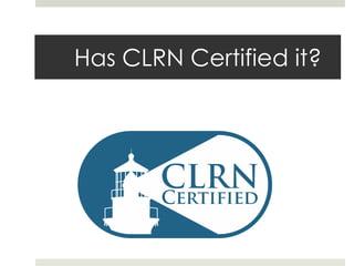 Has CLRN Certified it?

 