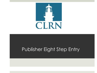 Publisher Eight Step Entry

 