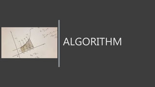 ALGORITHM
 