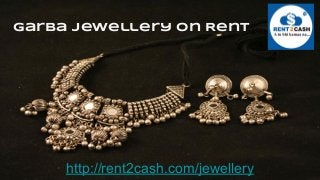 Garba Jewellery On Rent
http://rent2cash.com/jewellery
 