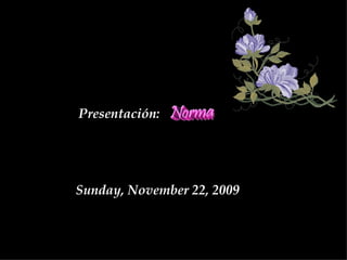 Presentación:   Sunday, November 22, 2009 
