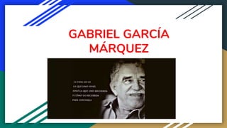 GABRIEL GARCÍA
MÁRQUEZ
 