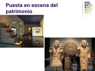 Puesta en escena del
patrimonio
 