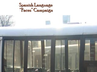 Spanish Language  “Faces” Campaign 