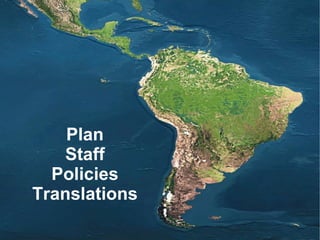 Plan
   Staff
  Policies
Translations
               45
 
