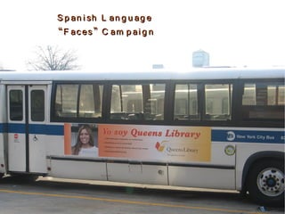 S p an i sh L an g u ag e
“F ac es” C am p ai g n




                             46
                            46
 