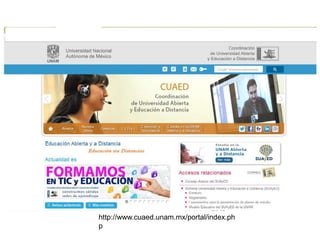 http://www.cuaed.unam.mx/portal/index.ph 
p 
 