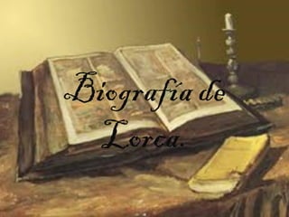 Biografía de
Lorca.

 