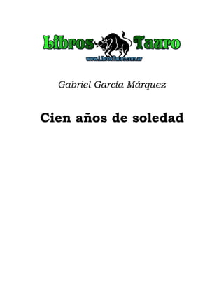 Gabriel García Márquez
Cien años de soledad
 