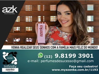 Solicite maiores informações sobre CD AZK
Faça seu cadastro!
www.myazenka.com.br/1193
(12) 9.8199 3901
e-mail: perfumesdesucesso@gmail.com
 