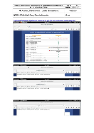 IES L’ESTATUT – CFGS Administració de Sistemes Informàtics en Xarxa UF 4 P1
M15: Mòdul de DUAL DATA: 19/11/15
P1. Avaries, manteniment i Gestió d'incidències. Pràctica 1
NOM I COGNOMS:Sergi García Cascalló Grup:
Aquests errors ens impedeixen instal·lar el glpi per solucionar-ho fem el següent:
 