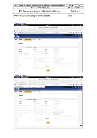 IES L’ESTATUT – CFGS Administració de Sistemes Informàtics en Xarxa UF 4 P1
M15: Mòdul de DUAL DATA: 19/11/15
P1. Avaries, manteniment i Gestió d'incidències. Pràctica 1
NOM I COGNOMS:Sergi García Cascalló Grup:
Creem el 2 proj
Creem el 3 proj.
 