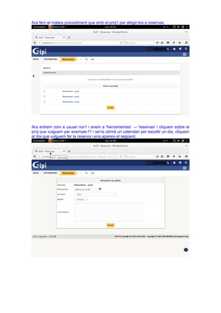 Ara fem el mateix procediment que amb el proj1 per afegir-los a reserves.
Ara entrem com a usuari nor1 i anem a 'herramientas' → 'reservas' i cliquem sobre el
proj que vulguem per exemple l'1 i se'ns obrirà un calendari per escollir un dia, cliquem
al dia que vulguem fer la reserva i ens apareix el següent.
 