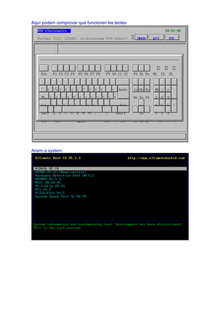 Aquí podem comprovar que funcionen les tecles
Anem a system
 