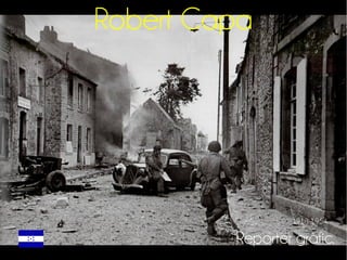 Robert Capa 
1913-1954 
Reporter gràfic. 
 