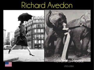 Richard Avedon 
Retratista. Moda. 
1923-2004 
 