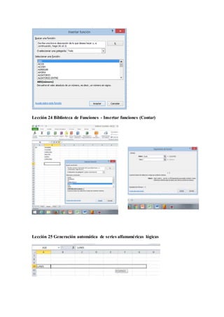 Lección 24 Biblioteca de Funciones - Insertar funciones (Contar)
Lección 25 Generación automática de series alfanuméricas lógicas
 