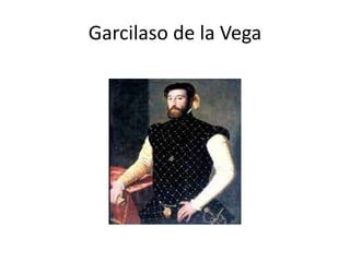 Garcilaso de la Vega
 