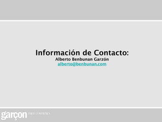 Información de Contacto:
     Alberto Benbunan Garzón
      alberto@benbunan.com
 